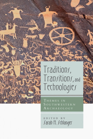Traditions, Transitions, and Technologies: Themes in Southwestern Archaeology