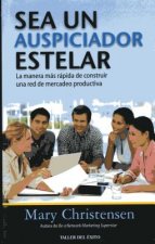Sea Un Auspiciador Estelar: La Manera MS Rpida de Construir Una Red de Mercadeo Productiva