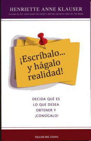 Escr-Balo y Hgalo Realidad: Decida Qu' Es Lo Que Desea Obtener y Cons-Galo!