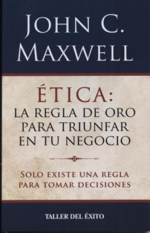 Etica: La Regla de Oro Para Triunfar En Tu Negocio