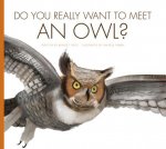 Do You Really Want to Meet an Owl?