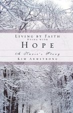 Living by Faith, Dying with Hope
