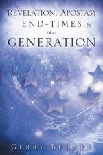 Revelation, Apostasy, End, Times, & This Generation