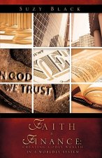 Faith & Finance: Creating Godly Wealth in a Worldly System