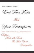 End Time Facts and Your Presumptions