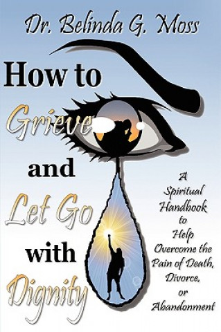 How to Grieve and Let Go with Dignity