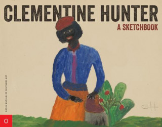 Clementine Hunter: A Sketchbook