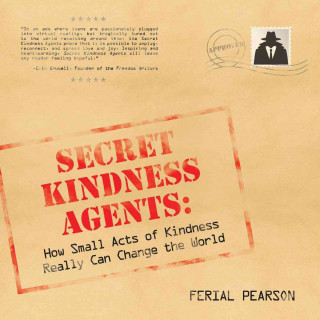 Secret Kindness Agents: How Small Acts of Kindness Really Can Change the World