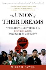 The Union of Their Dreams: Power, Hope, and Struggle in Cesar Chavez's Farm Worker Movement