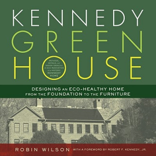 Kennedy Green House: Designing an Eco-Healthy Home from the Foundation to the Furniture