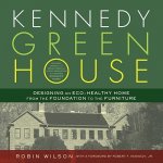 Kennedy Green House: Designing an Eco-Healthy Home from the Foundation to the Furniture