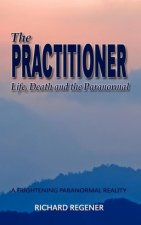 The Practitioner, Life,Death and the Paranormal
