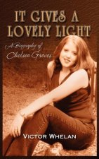 It Gives a Lovely Light A Biography of Chelsea Groves