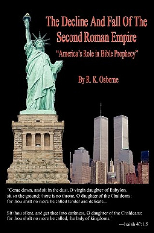 The Decline and Fall of the Second Roman Empire - America's Role in Bible Prophecy
