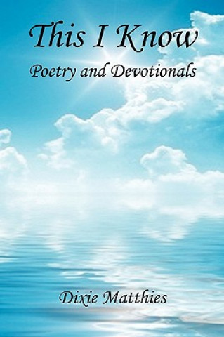 This I Know - Poetry and Devotionals