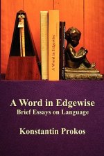 A Word in Edgewise - Brief Essays on Language