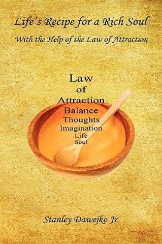 Life's Recipe for a Rich Soul - With the Help of the Law of Attraction