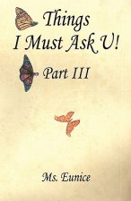 Things I Must Ask U! Part III