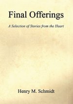 Final Offerings - A Selection of Stories from the Heart