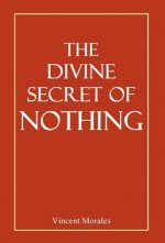 The Divine Secret of Nothing