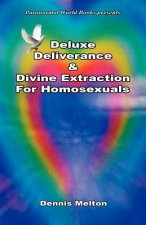 Deluxe Deliverance & Divine Extraction for Homosexuals