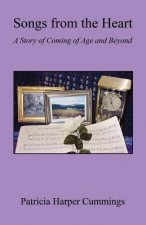 Songs from the Heart - A Story of Coming of Age and Beyond
