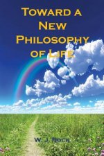 Toward a New Philosophy of Life