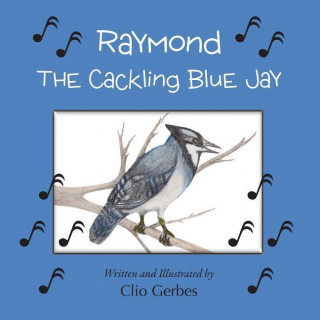 Raymond the Cackling Blue Jay