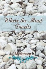Where the Mind Dwells: Meditation