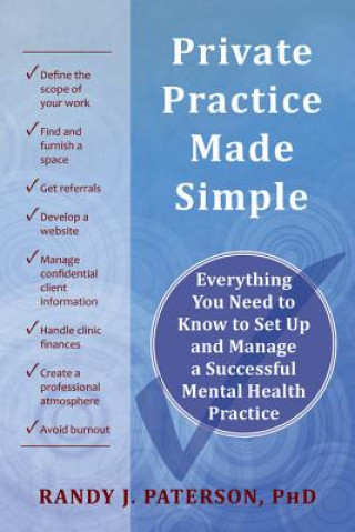 Private Practice Made Simple: Everything You Need to Know to Set Up and Manage a Successful Mental Health Practice