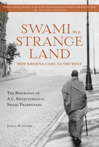 Swami in a Strange Land: How Krishna Came to the West: The Life of A.C. Bhaktivedanta Swami Prabhupada