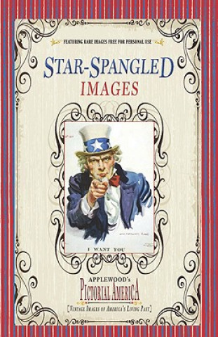 Star-Spangled Images (Pictorial America): Vintage Images of America's Living Past