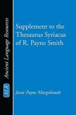 Supplement to the Thesaurus Syriacus of R. Payne Smith