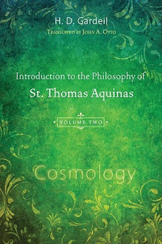 Introduction to the Philosophy of St. Thomas Aquinas, Volume II: Cosmology