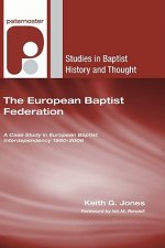 The European Baptist Federation: A Case Study in European Baptist Interdependency 1950-2006
