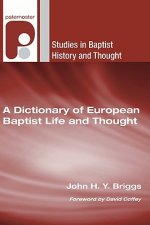 A Dictionary of European Baptist Life and Thought