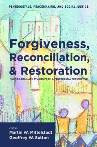 Forgiveness, Reconciliation, and Restoration