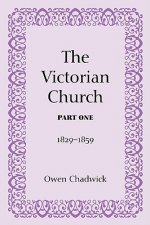 The Victorian Church, Part One: 1829-1859
