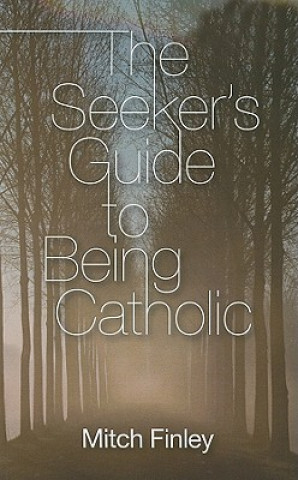 Seeker's Guide to Being Catholic