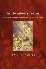 Handmaidens of the Lord: Pentecostal Women Preachers and Traditional Religion