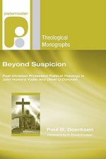Beyond Suspicion: Post-Christendom Protestant Political Theology in John Howard Yoder and Oliver O'Donovan