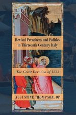 Revival Preachers and Politics in Thirteenth Century Italy