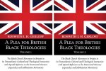 A   Plea for British Black Theologies, 2-Volume Set: The Black Church Movement in Britain in Its Transatlantic Cultural and Theological Interaction wi