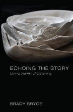 Echoing the Story: Living the Art of Listening