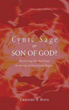 Cynic Sage or Son of God?: Recovering the Real Jesus in an Age of Revisionist Replies