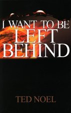 I Want to Be Left Behind