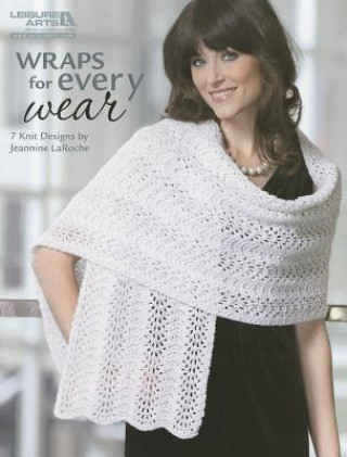 Wraps for Every Wear (Leisure Arts #5257): Wraps for Every Wear