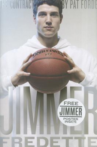 The Contract: The Journey of Jimmer Fredette from the Playground to the Pros