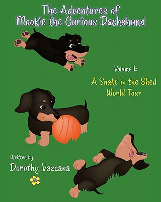 ADVENTURES OF MOOKIE THE CURIOUS DACHSHUND - Volume 1