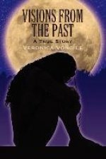 Visions from the Past: A True Story